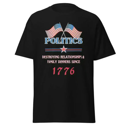Politics Destroying Relationships -Unisex Tee - Cady Creations