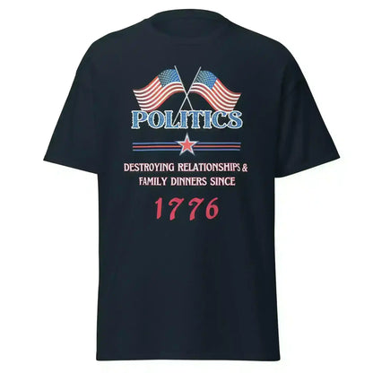Politics Destroying Relationships -Unisex Tee - Cady Creations