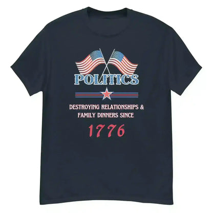Politics Destroying Relationships -Unisex Tee - Cady Creations