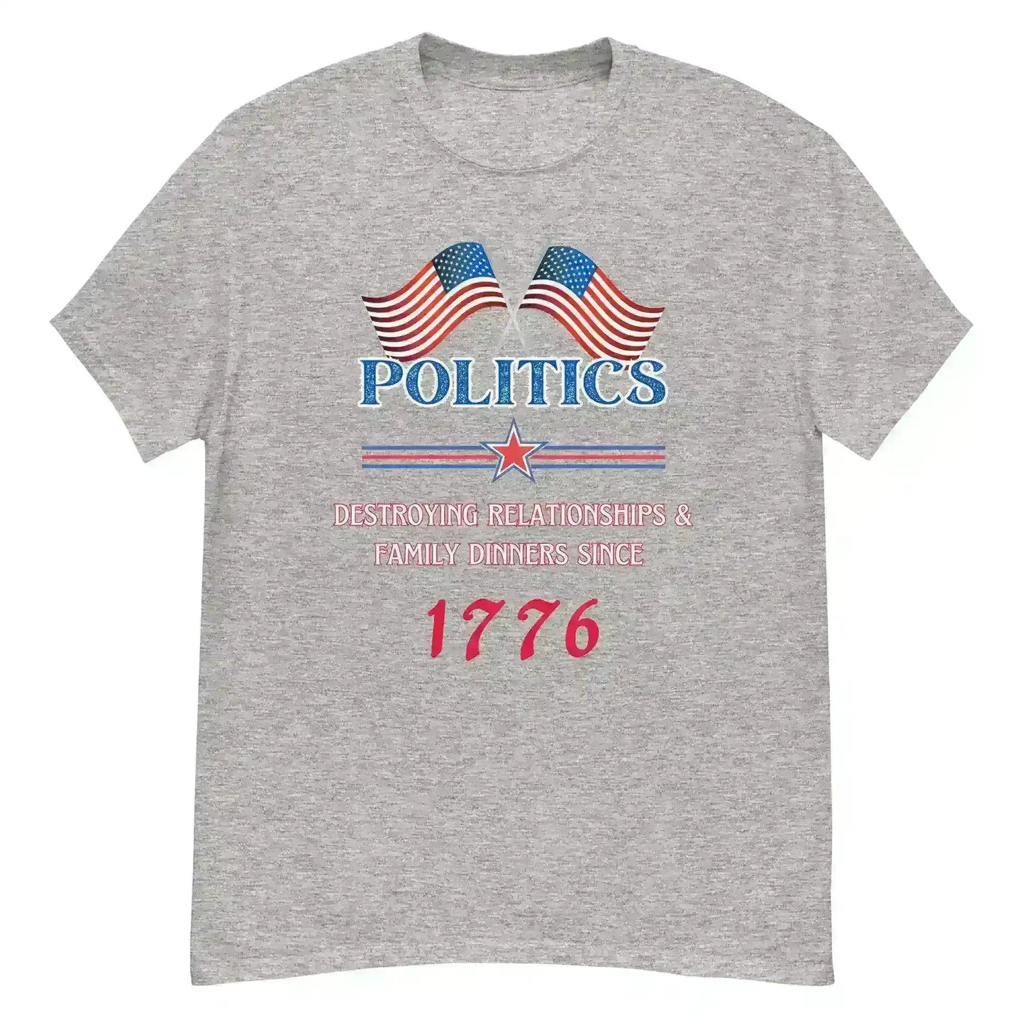 Politics Destroying Relationships -Unisex Tee - Cady Creations