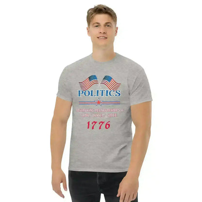 Politics Destroying Relationships -Unisex Tee - Cady Creations