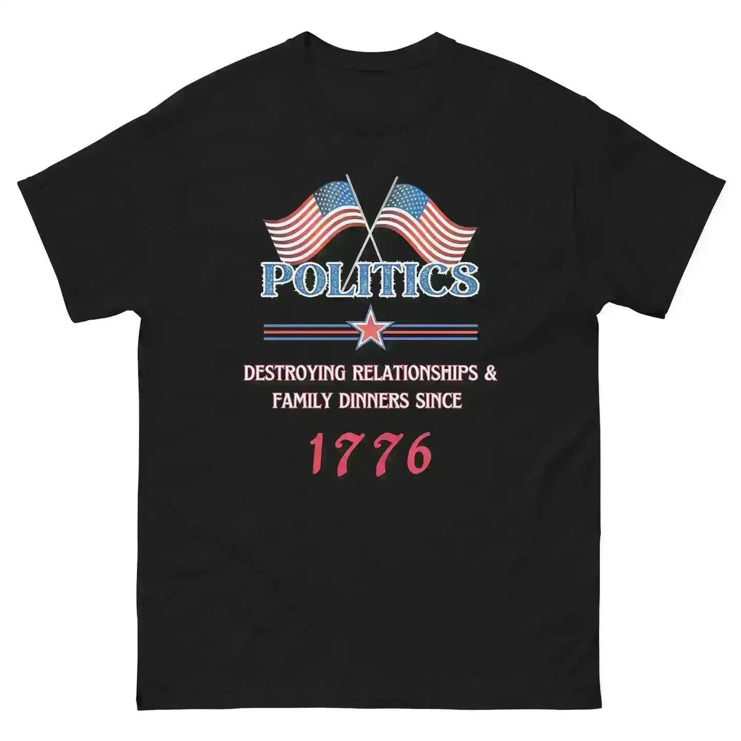 Politics Destroying Relationships -Unisex Tee - Cady Creations