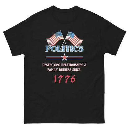 Politics Destroying Relationships -Unisex Tee - Cady Creations