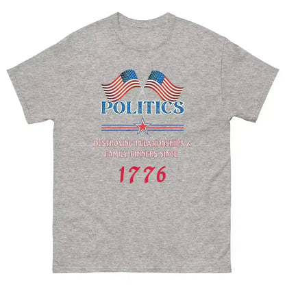 Politics Destroying Relationships -Unisex Tee - Cady Creations