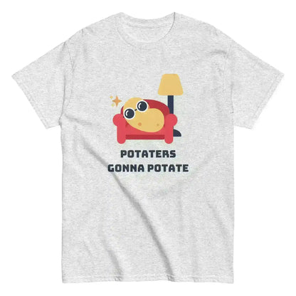 Potaters Gonna Potate - Unisex Tee - Cady Creations