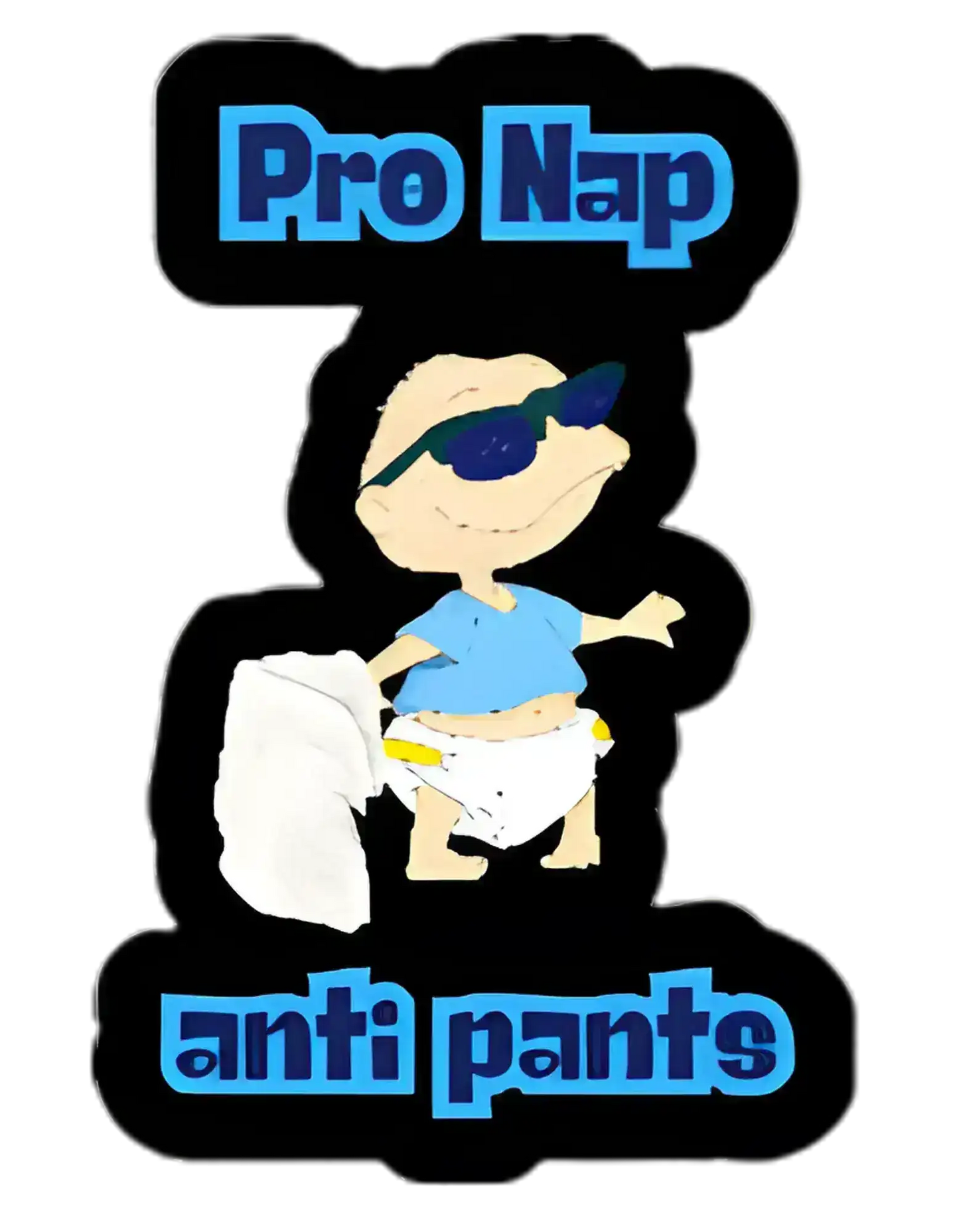  Pro Nap Anti Pants Tommy Pickles Inspired - Premium Vinyl Sticker - Cady Creations