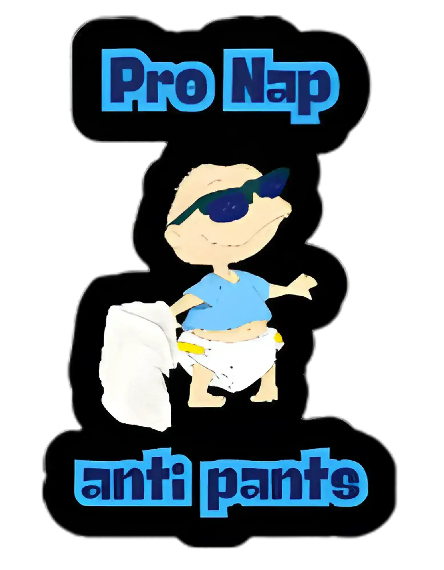  Pro Nap Anti Pants Tommy Pickles Inspired - Premium Vinyl Sticker - Cady Creations
