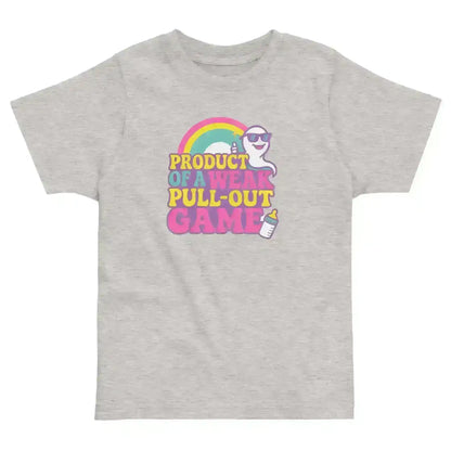 Product Of A Weak Pull-Out Game - Toddler Tee - Cady Creations