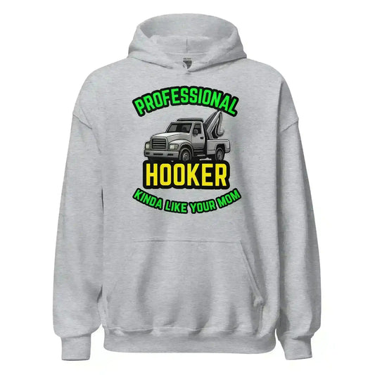 Professional Hooker Kinda Like Your Mom Pullover Hoodie - No Filter Collection - Cady Creations