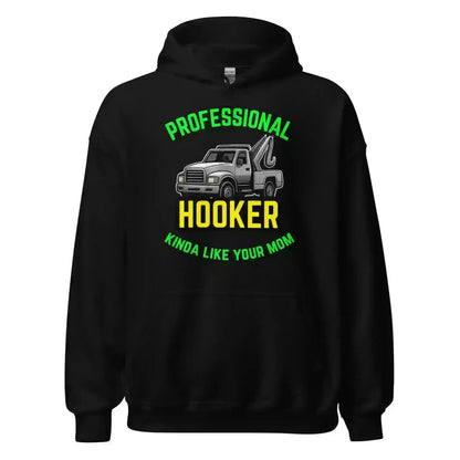Professional Hooker Kinda Like Your Mom Pullover Hoodie - No Filter Collection - Cady Creations