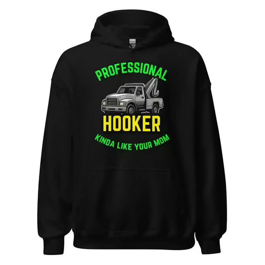 Professional Hooker Kinda Like Your Mom Pullover Hoodie - No Filter Collection - Cady Creations