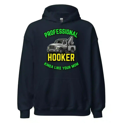 Professional Hooker Kinda Like Your Mom Pullover Hoodie - No Filter Collection - Cady Creations