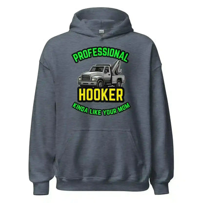 Professional Hooker Kinda Like Your Mom Pullover Hoodie - No Filter Collection - Cady Creations