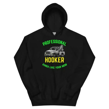 Professional Hooker Kinda Like Your Mom Pullover Hoodie - No Filter Collection - Cady Creations