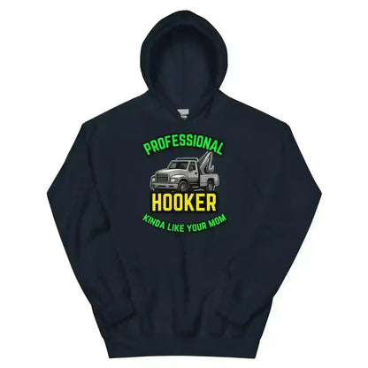 Professional Hooker Kinda Like Your Mom Pullover Hoodie - No Filter Collection - Cady Creations