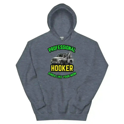 Professional Hooker Kinda Like Your Mom Pullover Hoodie - No Filter Collection - Cady Creations
