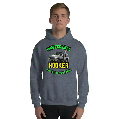 Professional Hooker Kinda Like Your Mom Pullover Hoodie - No Filter Collection - Cady Creations