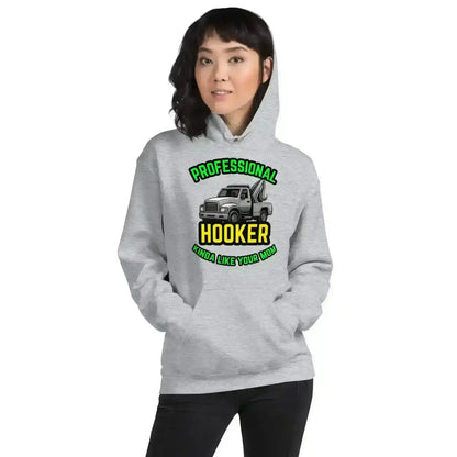 Professional Hooker Kinda Like Your Mom Pullover Hoodie - No Filter Collection - Cady Creations
