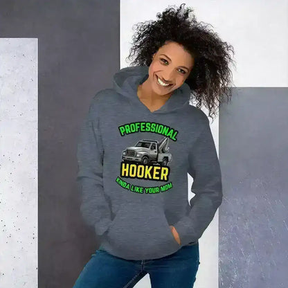 Professional Hooker Kinda Like Your Mom Pullover Hoodie - No Filter Collection - Cady Creations