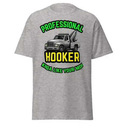 Professional Hooker Kinda Like Your Mom Unisex Tee - No Filter Collection - Cady Creations