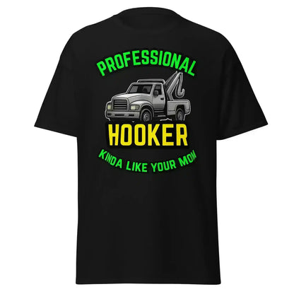 Professional Hooker Kinda Like Your Mom Unisex Tee - No Filter Collection - Cady Creations