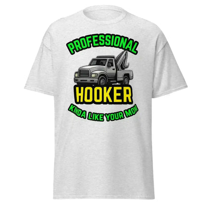 Professional Hooker Kinda Like Your Mom Unisex Tee - No Filter Collection - Cady Creations
