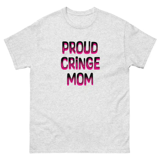"Proud Cringe Mom" - Family Chaos & Internet Core Unisex Tee - Cady Creations