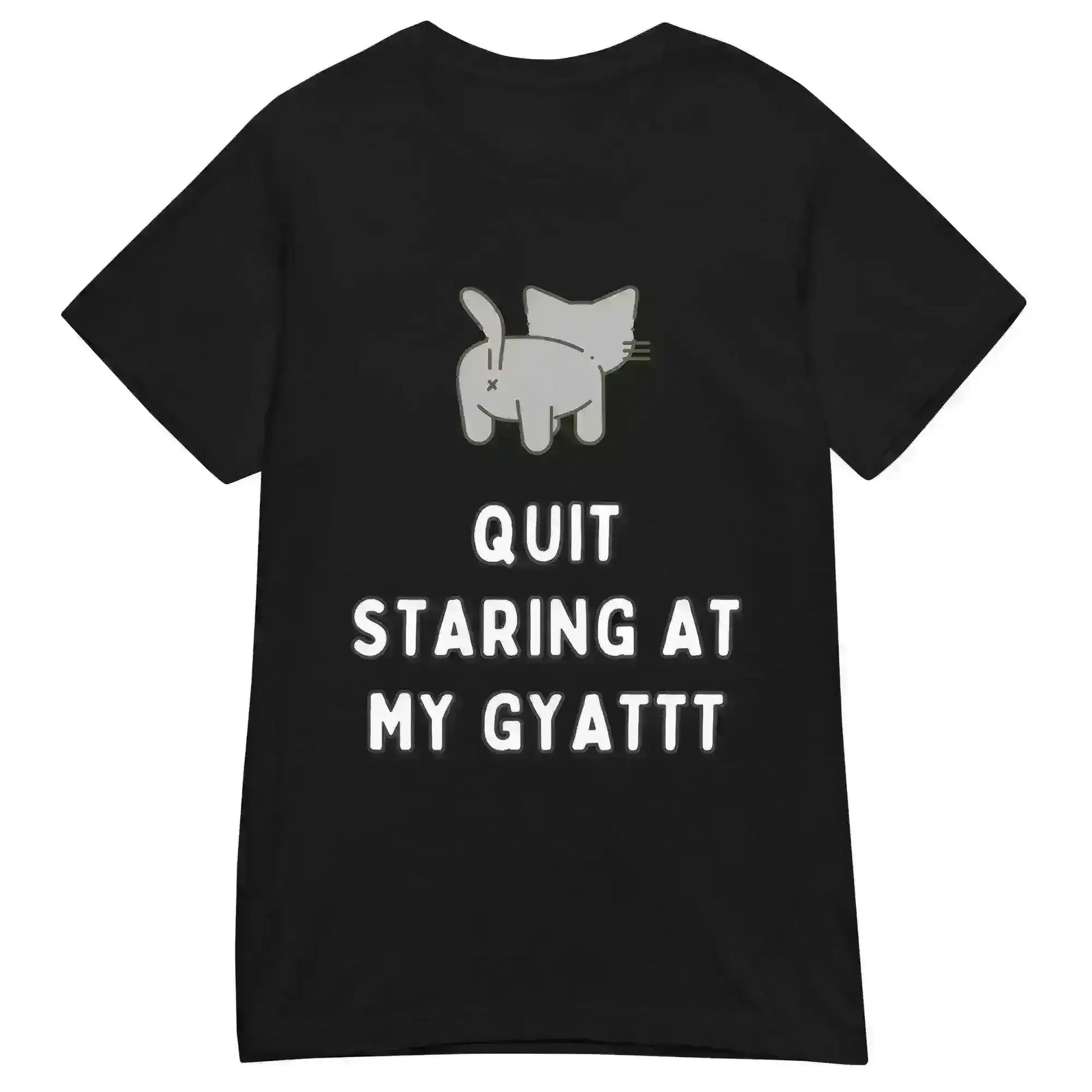 Quit Staring At My Gyatt - Fitted Tee - Cady Creations