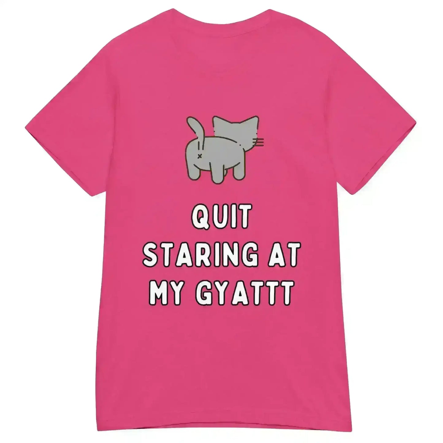 Quit Staring At My Gyatt - Fitted Tee - Cady Creations
