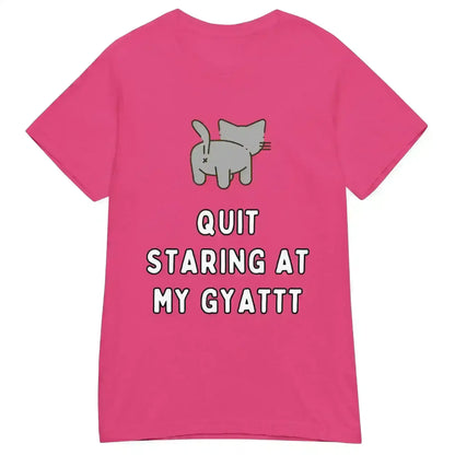 Quit Staring At My Gyatt - Fitted Tee - Cady Creations
