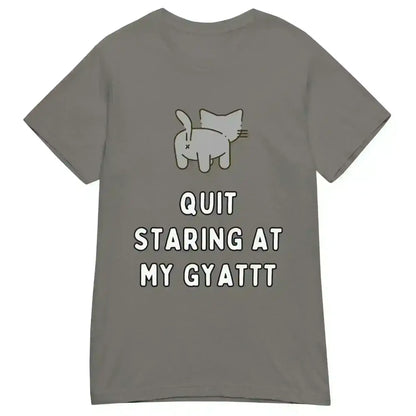 Quit Staring At My Gyatt - Fitted Tee - Cady Creations