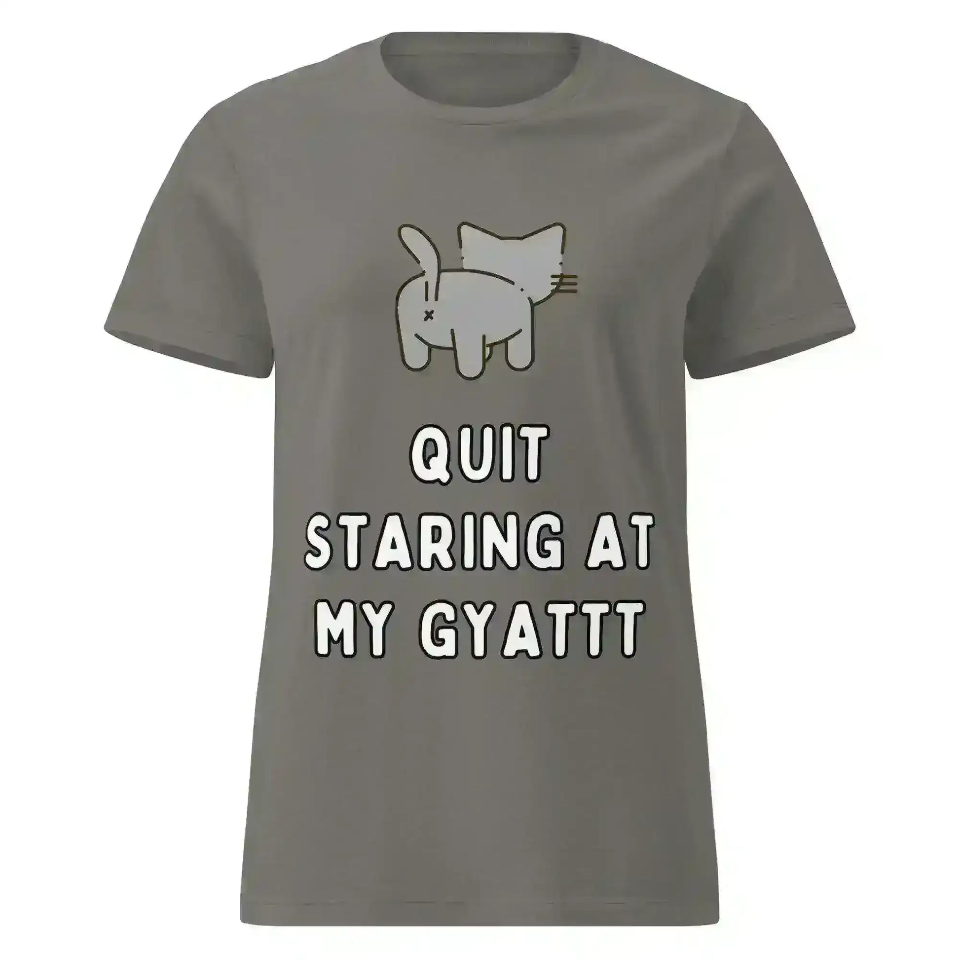 Quit Staring At My Gyatt - Fitted Tee - Cady Creations
