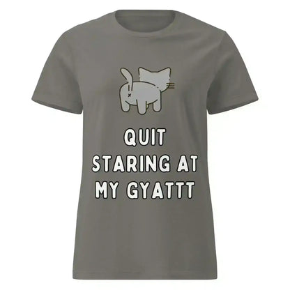 Quit Staring At My Gyatt - Fitted Tee - Cady Creations