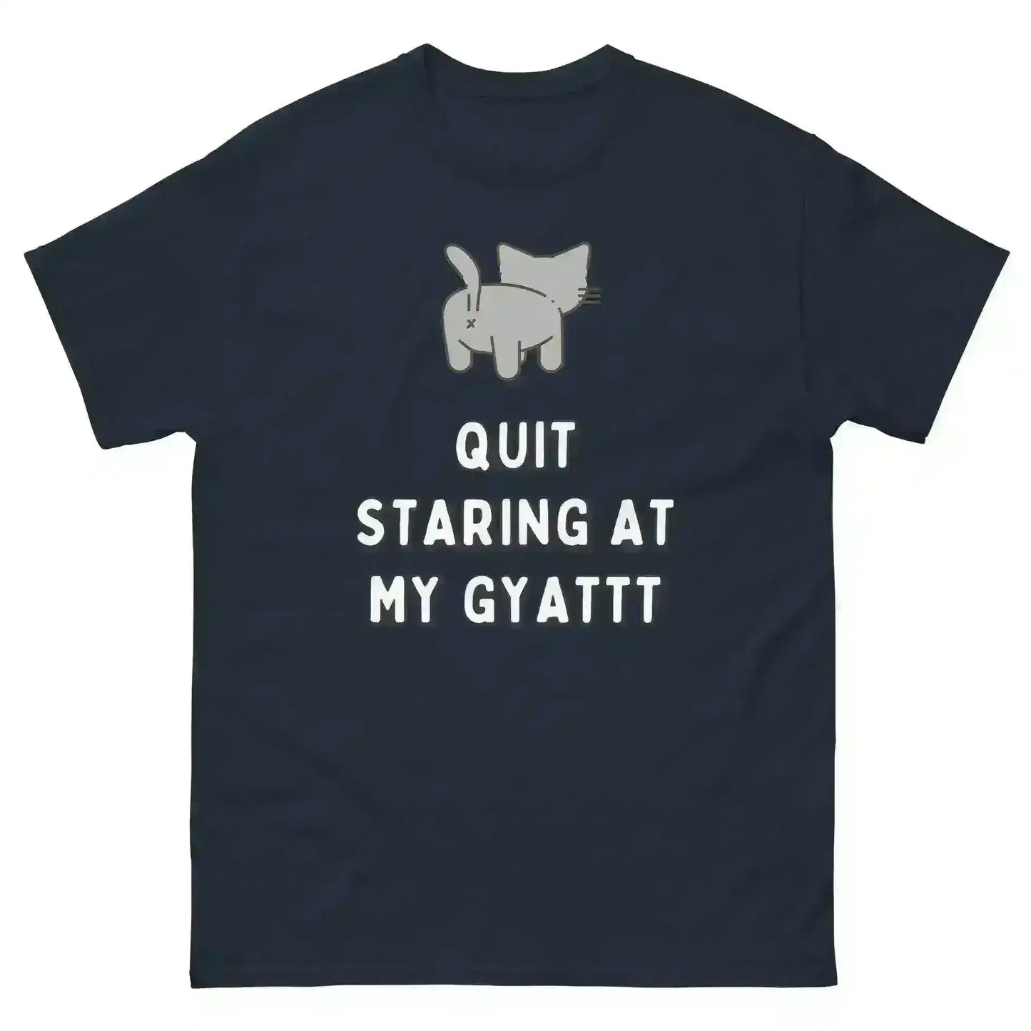 Quit Staring At My Gyatt - Unisex Tee - Cady Creations