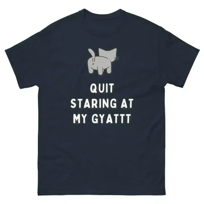 Quit Staring At My Gyatt - Unisex Tee - Cady Creations