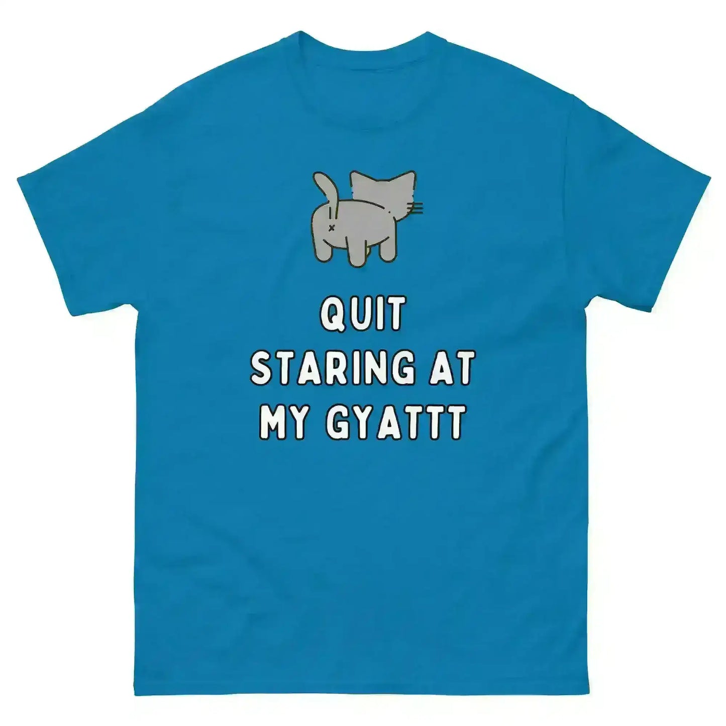 Quit Staring At My Gyatt - Unisex Tee - Cady Creations