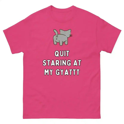 Quit Staring At My Gyatt - Unisex Tee - Cady Creations