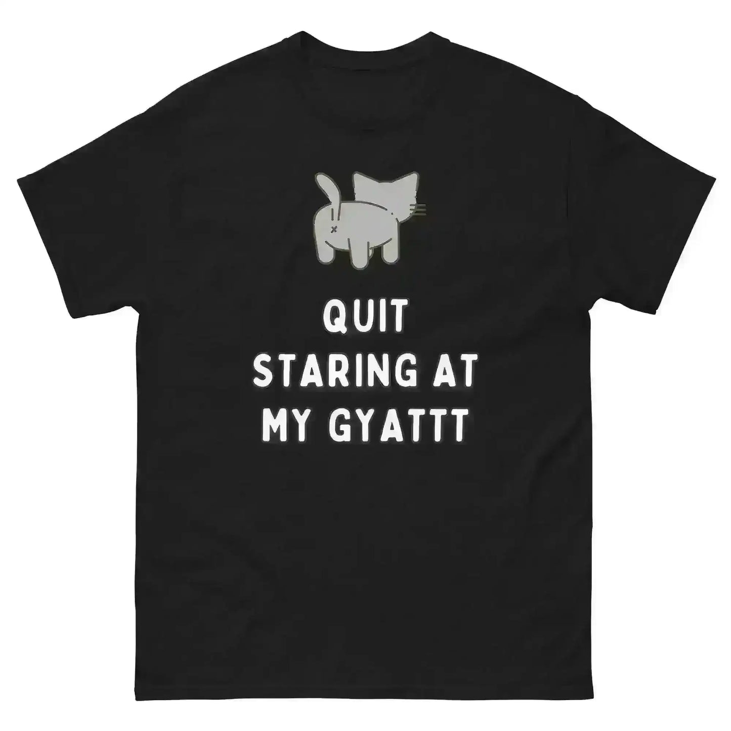 Quit Staring At My Gyatt - Unisex Tee - Cady Creations
