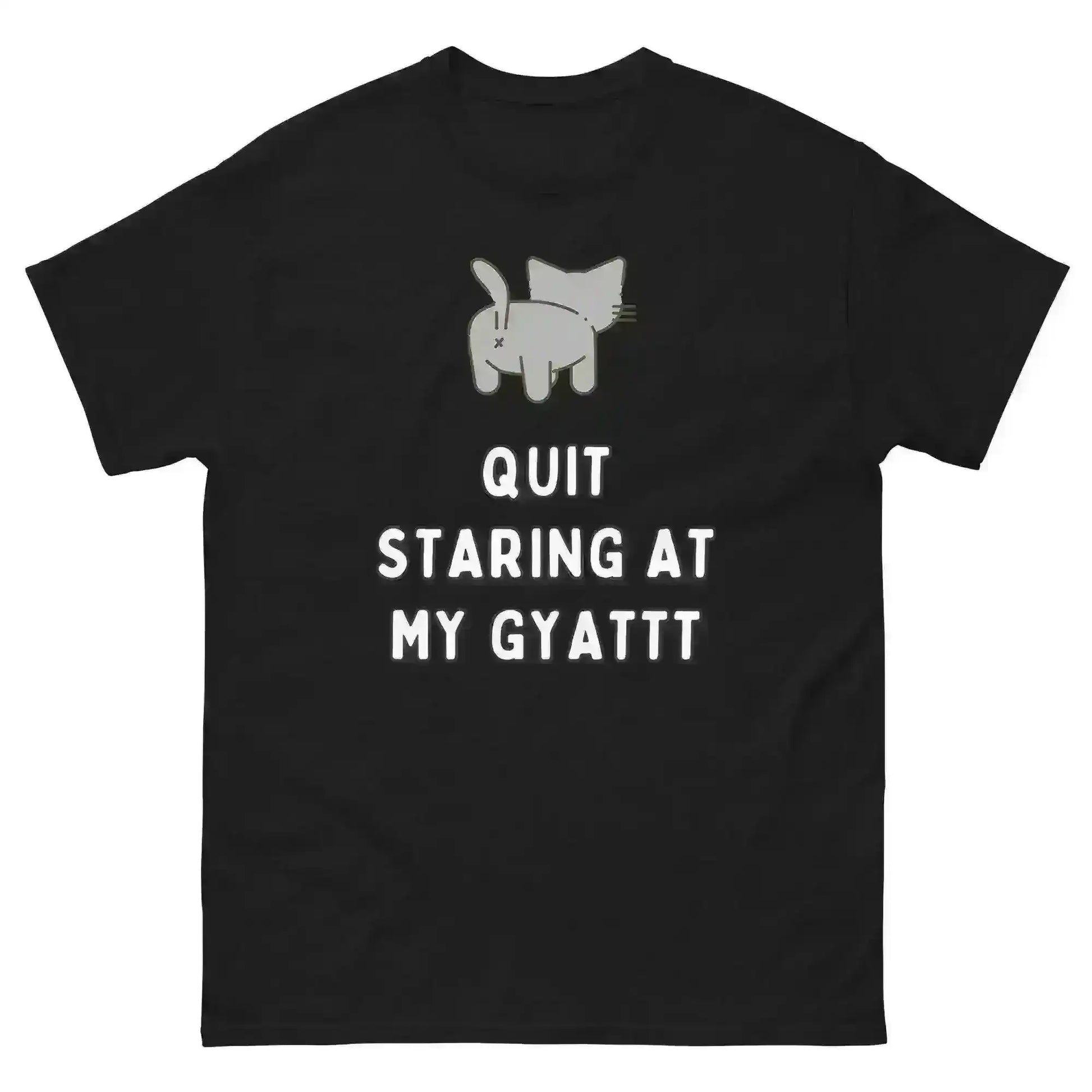 Quit Staring At My Gyatt - Unisex Tee - Cady Creations