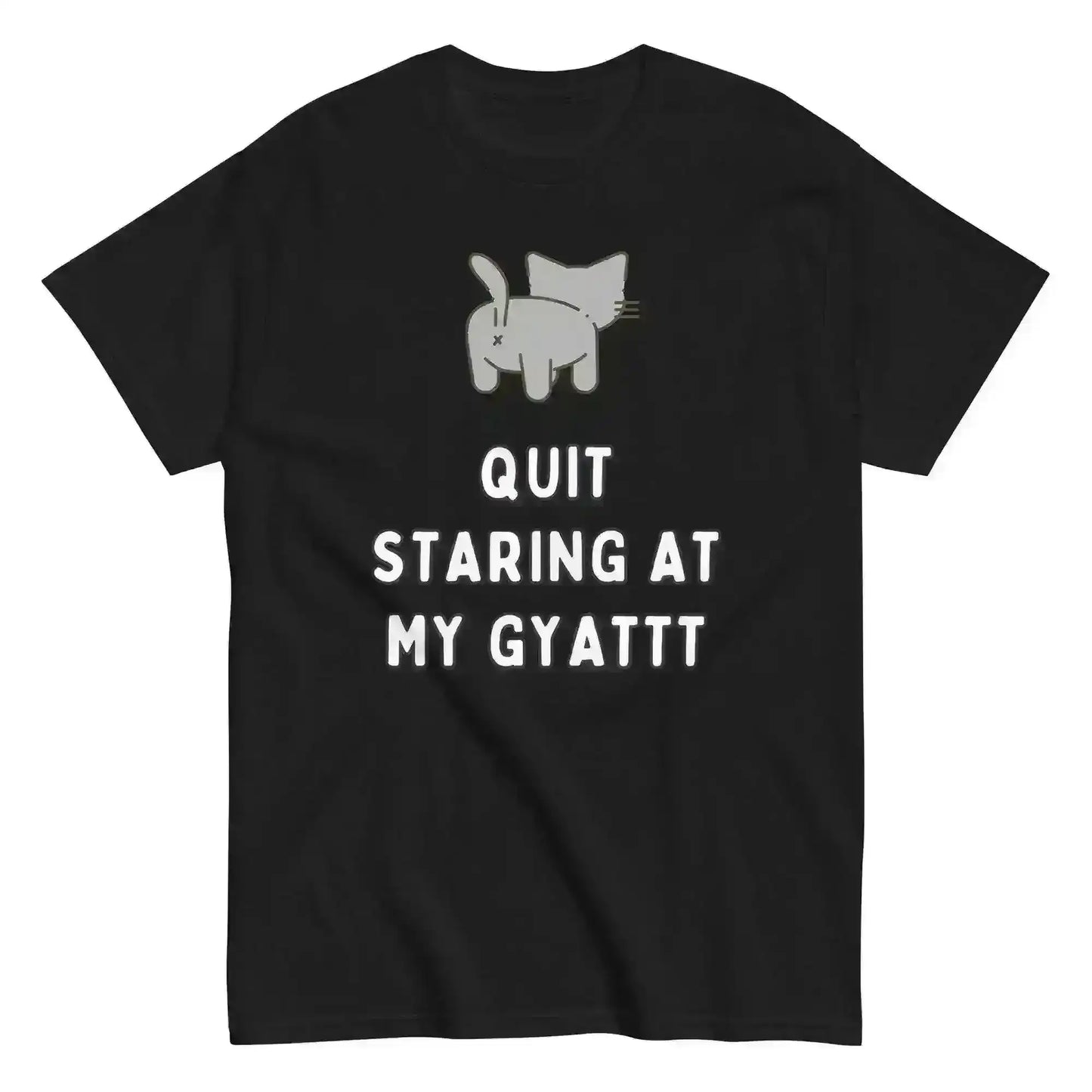 Quit Staring At My Gyatt - Unisex Tee - Cady Creations