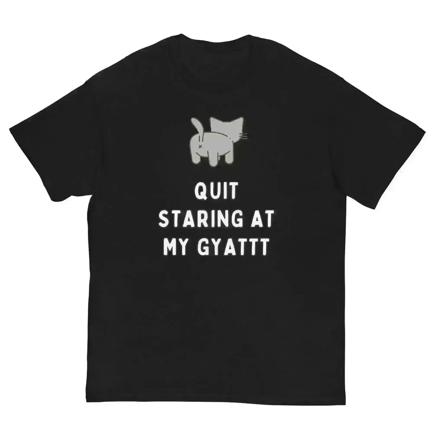 Quit Staring At My Gyatt - Unisex Tee - Cady Creations