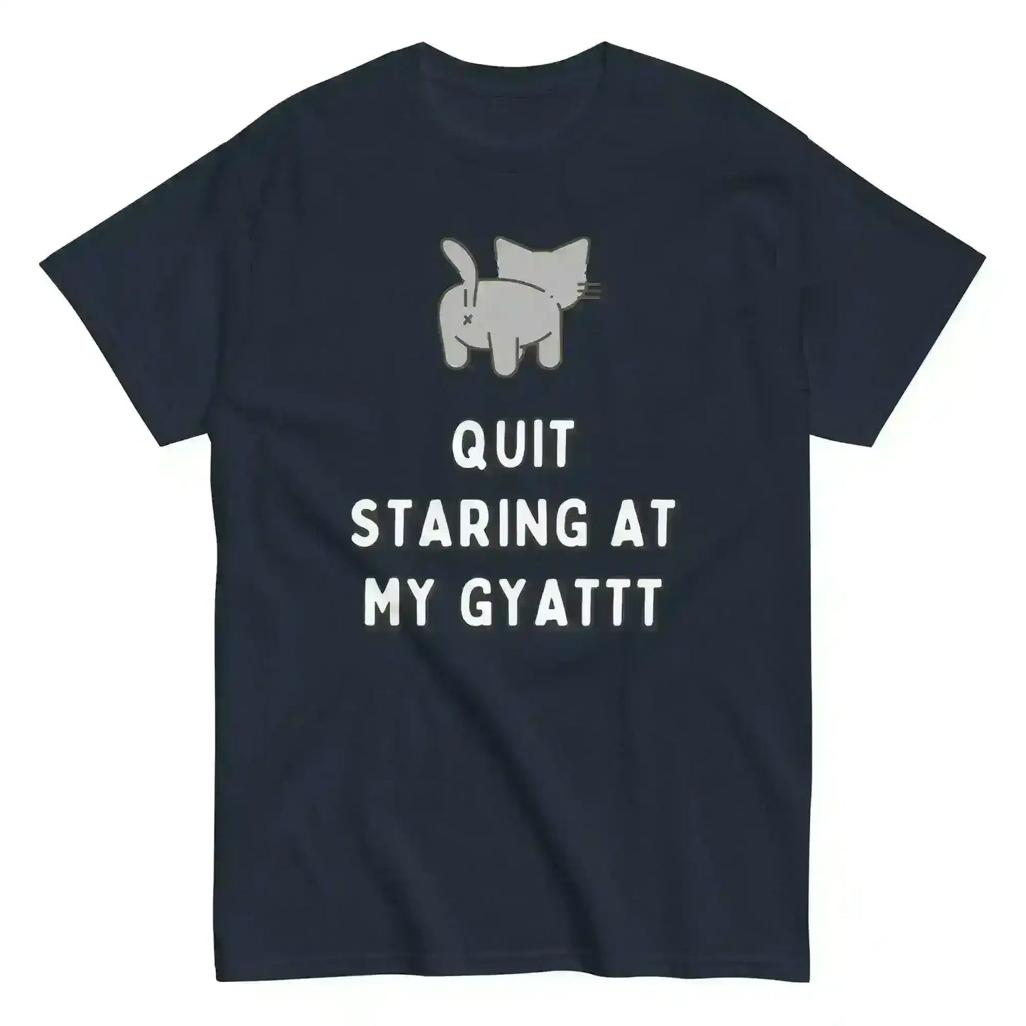Quit Staring At My Gyatt - Unisex Tee - Cady Creations