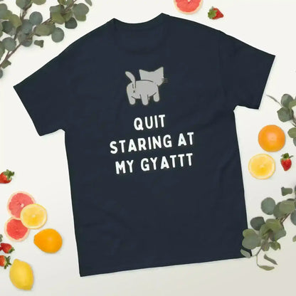 Quit Staring At My Gyatt - Unisex Tee - Cady Creations