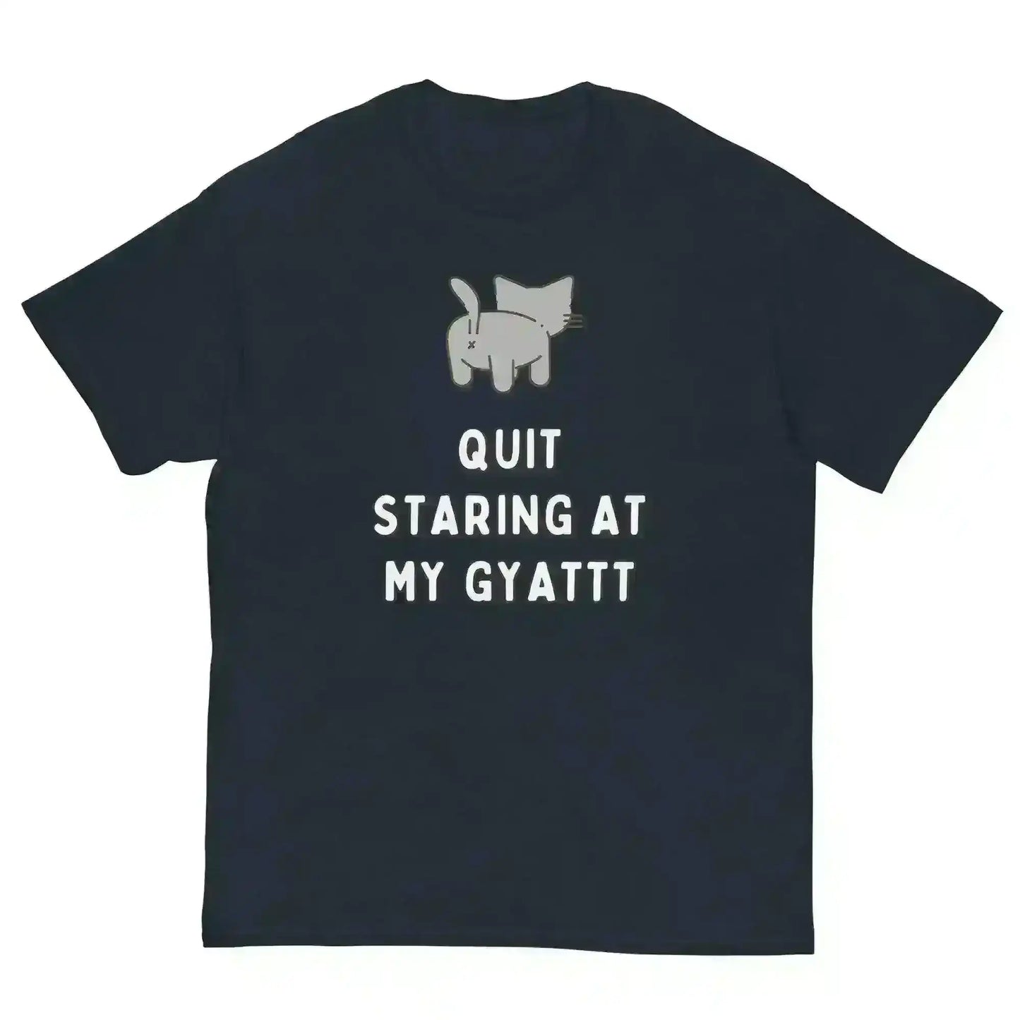 Quit Staring At My Gyatt - Unisex Tee - Cady Creations