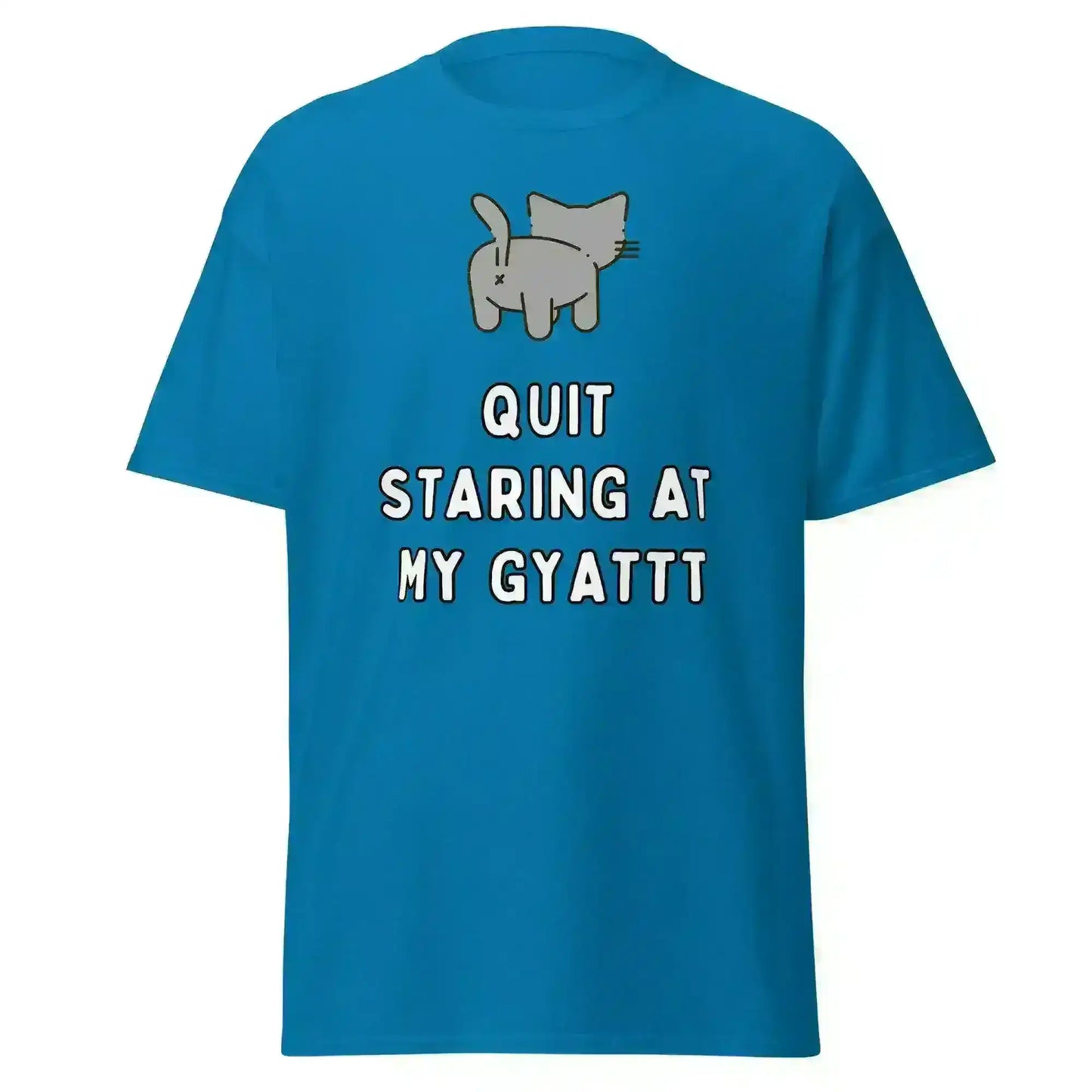 Quit Staring At My Gyatt - Unisex Tee - Cady Creations