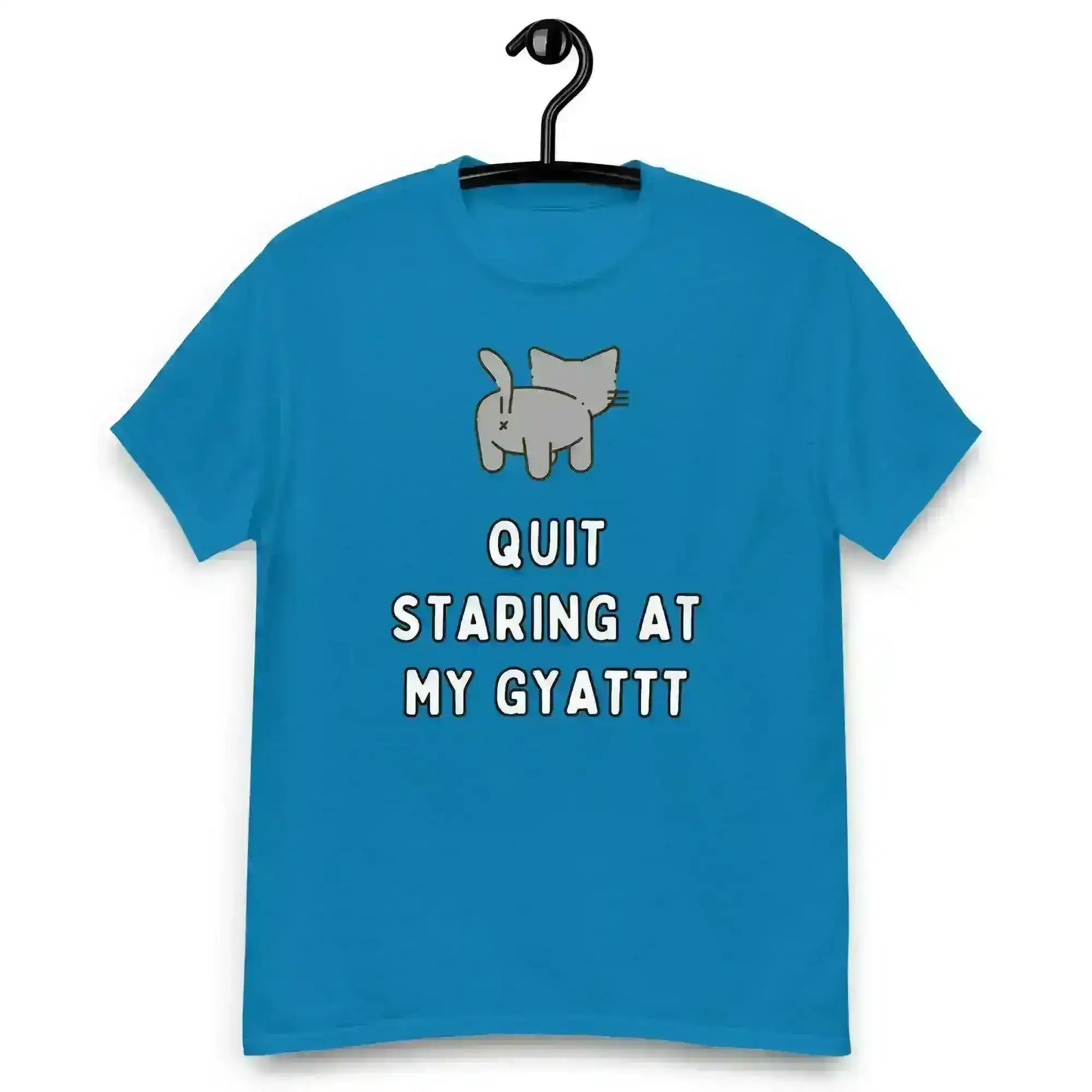 Quit Staring At My Gyatt - Unisex Tee - Cady Creations