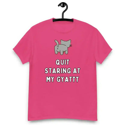 Quit Staring At My Gyatt - Unisex Tee - Cady Creations