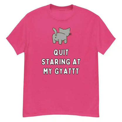 Quit Staring At My Gyatt - Unisex Tee - Cady Creations