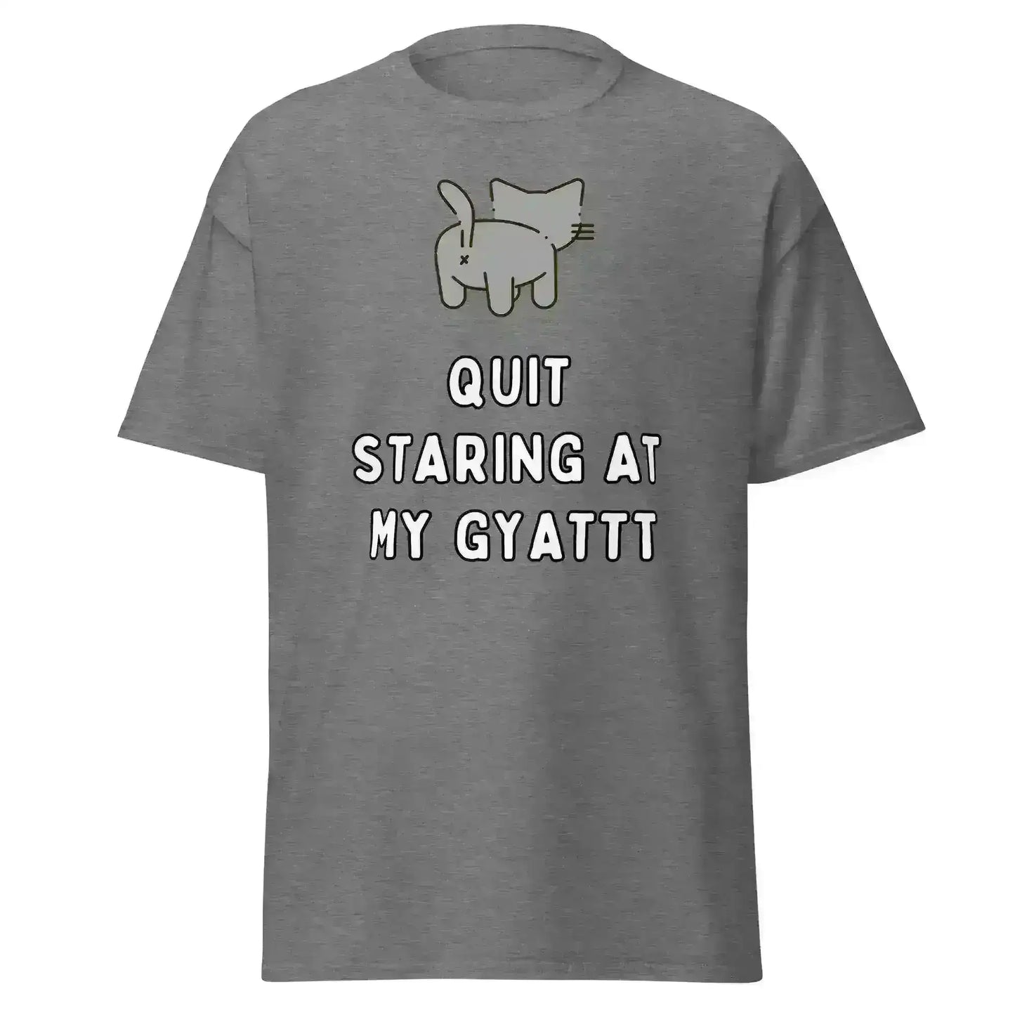 Quit Staring At My Gyatt - Unisex Tee - Cady Creations
