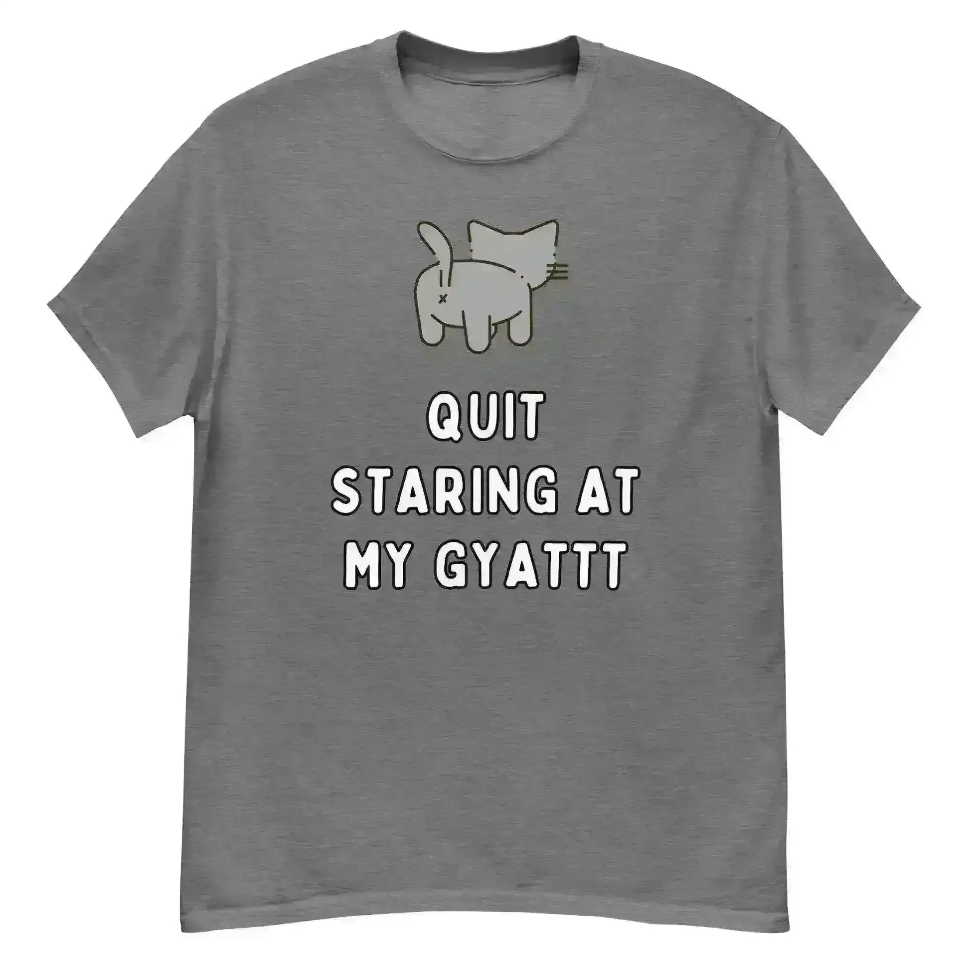 Quit Staring At My Gyatt - Unisex Tee - Cady Creations